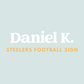 Daniel K. | Steelers Football Wood Sign | PAID